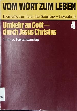 Bild des Verkufers fr Umkehr zu Gott - durch Jesus Christus. 1. bis 5. Fastensonntag. (= Vom Wort zum Leben. Elemente zur Feier des Sonntags. Lesejahr B. Bd. 4). zum Verkauf von Antiquariat Bookfarm