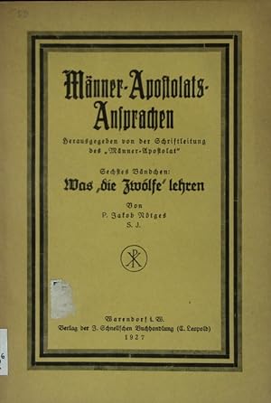 Bild des Verkufers fr Was "die Zwlfe" lehren. (= Mnner-Apostolats-Ansprachen. Bd. 6). zum Verkauf von Antiquariat Bookfarm