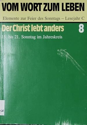 Bild des Verkufers fr Der Christ lebt anders. 15. bis 21. Sonntag im Jahreskreis. (= Vom Wort zum Leben. Elemente zur Feier des Sonntags - Lesejahr C. Bd. 8) zum Verkauf von Antiquariat Bookfarm