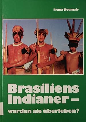 Seller image for Brasiliens Indianer - werden sie berleben? for sale by Antiquariat Bookfarm