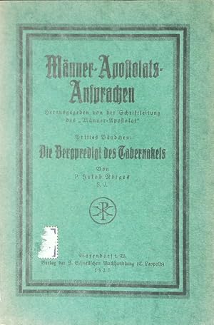 Bild des Verkufers fr Die Bergpredigt des Tabernakels. (= Mnner-Apostolats-Ansprachen. Bd. 3). zum Verkauf von Antiquariat Bookfarm