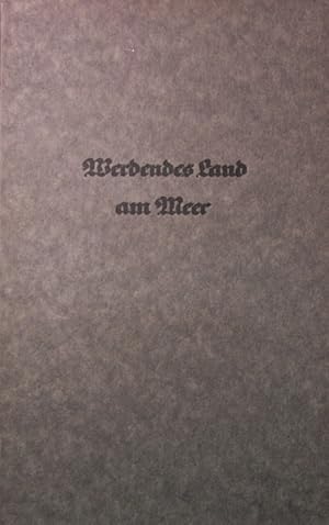 Werdendes Land am Meer. Landerhaltung und Landgewinnung an der Nordseeküste.