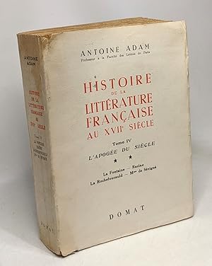 Imagen del vendedor de Histoire de la littrature franaise au XVIIe sicle - TOME IV l'apoge du sicle: La Fontaine Racine La Rochefoucauld Mme de Svign a la venta por crealivres