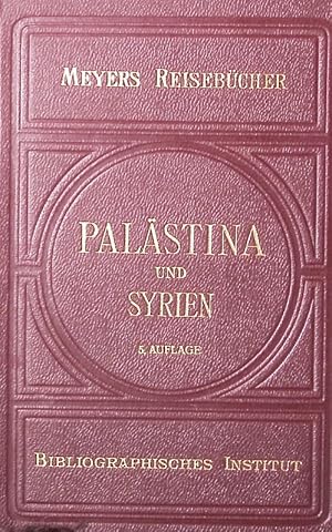 Palästina und Syrien. Fünfte Auflage. Mit 10 Karten, 17 Plänen und 2 Abbildungen.