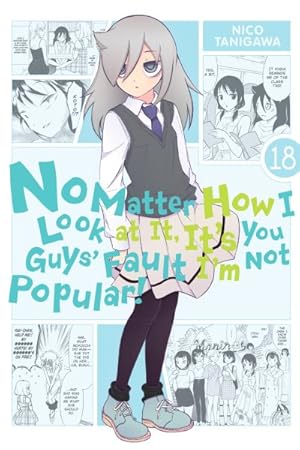 Imagen del vendedor de No Matter How I Look at It, It's You Guys' Fault I'm Not Popular! 18 a la venta por GreatBookPrices