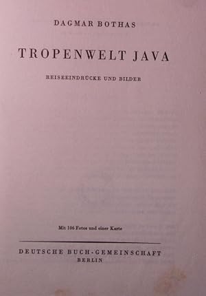 Tropenwelt Java. Reiseeindrücke und Bilder. Mit 106 Fotos und einer Karte.