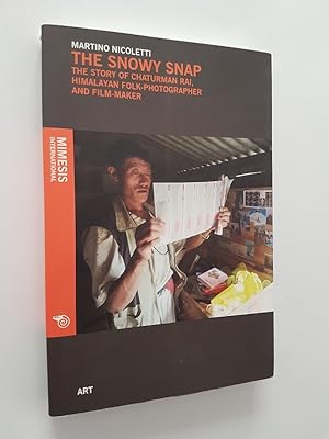 Seller image for The Snowy Snap : The Story of Chaturman Rai - Himalayan Folk-Photographer and Film Maker for sale by masted books