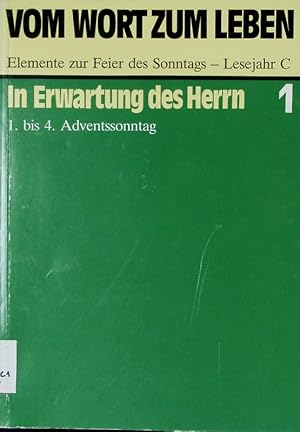 Bild des Verkufers fr In Erwartung des Herrn. 1. bis 4. Adventssonntag. (= Vom Wort zum Leben. Elemente zur Feier des Sonntags - Lesejahr C. Bd. 1). zum Verkauf von Antiquariat Bookfarm