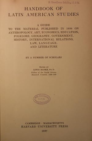 Seller image for Handbook of Latin American studies. A guide to the material published in 1936 on anthropology, art, economics, education, folklore, geography, government, History, international relations, law, language and literature. By a number of scholars. for sale by Antiquariat Bookfarm