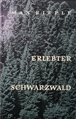 Erlebter Schwarzwald. Ein Gesamtbild des Schwarzwaldes für den Wanderer, Autofahrer, Natur-, Kuns...