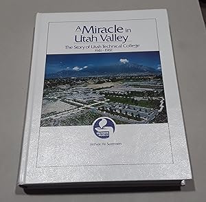 A Miracle in Utah Valley The Story of Utah Technical College 1941-1982