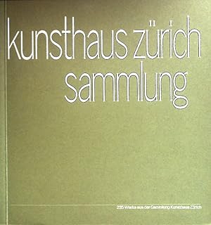 Imagen del vendedor de Kunsthaus Zrich Sammlung: 235 Werke aus der Sammlung Kunsthaus Zrich. a la venta por books4less (Versandantiquariat Petra Gros GmbH & Co. KG)