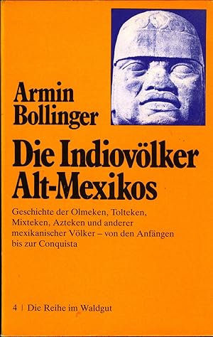 Bild des Verkufers fr Die Indiovlker Alt-Mexikos Dazu; Bollinger, Einfhrung in die Welt der Indios zum Verkauf von avelibro OHG