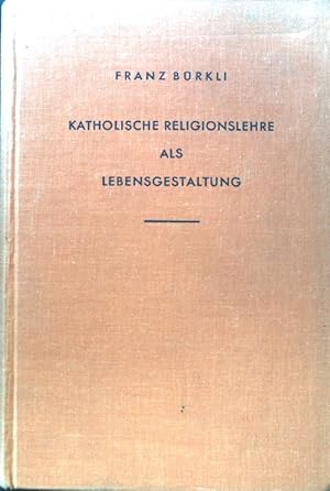 Image du vendeur pour Katholische Religionslehre als Lebensgestaltung : Ein Buch zum Selbststudium u. f. d. Unterricht in den mittl. Kl. d. Gymnasien u. Realschulen. mis en vente par books4less (Versandantiquariat Petra Gros GmbH & Co. KG)