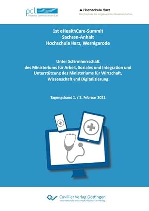 Immagine del venditore per 1st eHealthCare-Summit, Sachsen-Anhalt, Hochschule Harz, Wernigerode. Unter Schirmherrschaft des Ministeriums fr Arbeit, Soziales und Integration und Untersttzung des Ministeriums fr Wirtschaft, Wissenschaft und Digitalisierung. Tagungsband 2. / 3. Februar 2021 venduto da AHA-BUCH GmbH