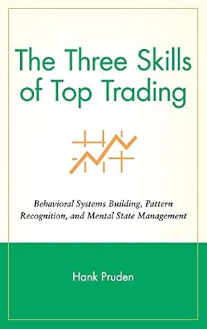 Imagen del vendedor de The Three Skills of Top Trading: Behavioral Systems Building, Pattern Recognition, and Mental State Management a la venta por Pieuler Store