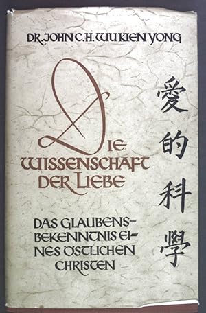 Seller image for Die Wissenschaft der Liebe. Das Glaubensbekenntnis eines stlichen Christen. for sale by books4less (Versandantiquariat Petra Gros GmbH & Co. KG)