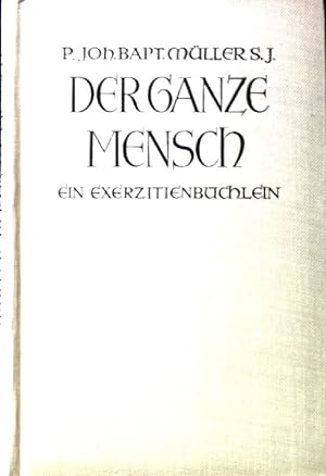 Bild des Verkufers fr Der ganze Mensch - ein Exerzitienbchlein. zum Verkauf von books4less (Versandantiquariat Petra Gros GmbH & Co. KG)