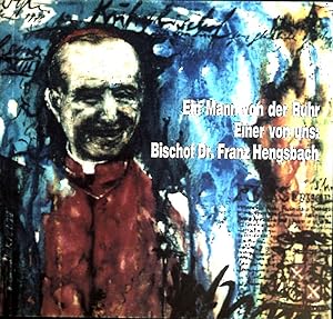Bild des Verkufers fr Ein Mann von der Ruhr. Einer von uns: Bischof Dr. Franz Hengsbach. zum Verkauf von books4less (Versandantiquariat Petra Gros GmbH & Co. KG)