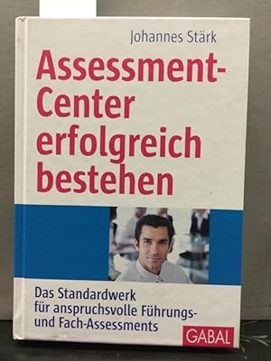 Assessment-Center erfolgreich bestehen : das Standardwerk für anspruchsvolle Führungs- und Fach-A...