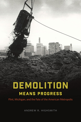 Image du vendeur pour Demolition Means Progress: Flint, Michigan, and the Fate of the American Metropolis (Paperback or Softback) mis en vente par BargainBookStores