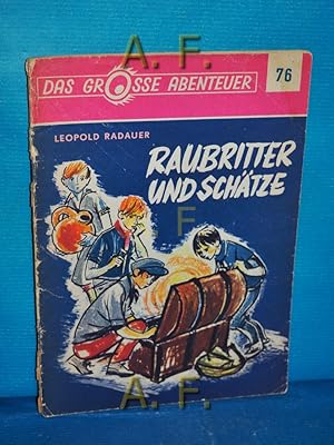 Bild des Verkufers fr Raubritter und Schtze : Das grosse Abenteuer 76. zum Verkauf von Antiquarische Fundgrube e.U.