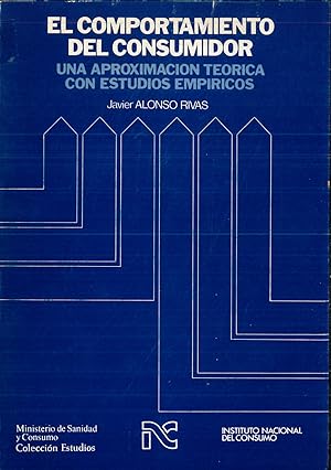 Imagen del vendedor de El comportamiento del consumidor : una aproximacin teorica con estudios empricos / Javier Alonso Rivas a la venta por Papel y Letras