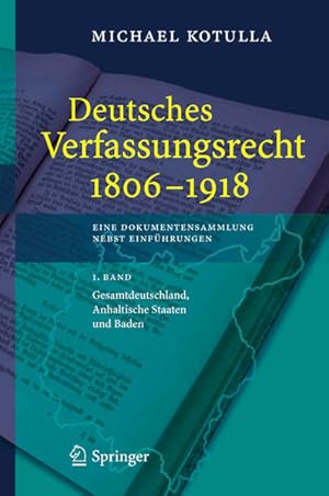 Bild des Verkufers fr Deutsches Verfassungsrecht 1806 - 1918 - 1. Band Gesamtdeutschland, anhaltische Staaten und Baden (in 4 Teilbnden) Eine Dokumentensammlung nebst Einfhrungen zum Verkauf von primatexxt Buchversand