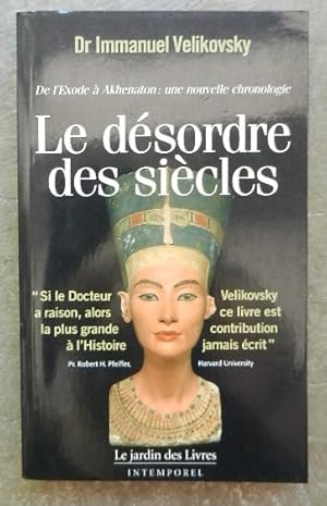 Image du vendeur pour Le dsordre des sicles. De l'Exode  Akhenaton : une nouvelle chronologie. mis en vente par Librairie les mains dans les poches