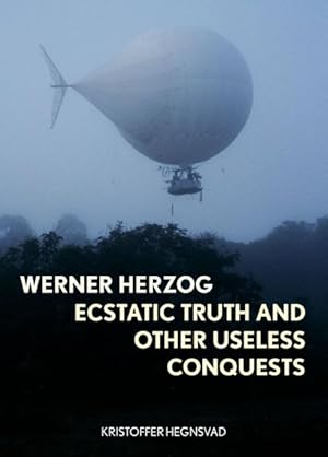 Seller image for Werner Herzog : Ecstatic Truth and Other Useless Conquests for sale by GreatBookPrices