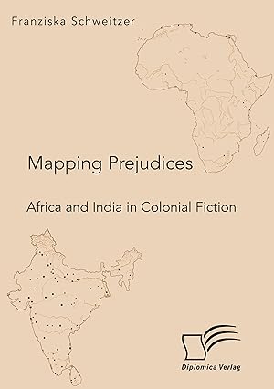 Bild des Verkufers fr Mapping Prejudices. Africa and India in Colonial Fiction zum Verkauf von moluna