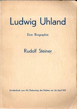 Ludwig Uhland : Eine Biographie. Hrsg. v. d. Sektion f. redende u. musische Künste am Goetheanum ...