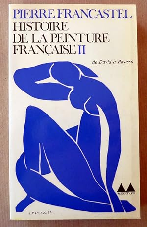 Imagen del vendedor de Histoire de La Peinture Franaise II. De David  Picasso. a la venta por librairie sciardet