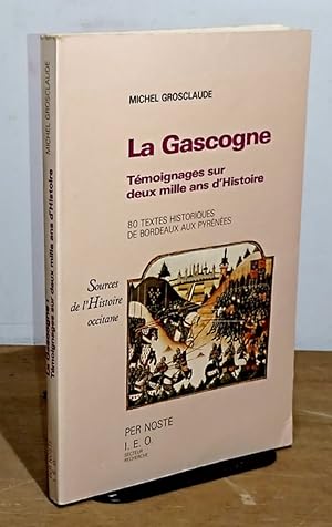 Bild des Verkufers fr LA GASCOGNE - TEMOIGNAGES SUR DEUX MILLE ANS D'HISTOIRE. zum Verkauf von Livres 113