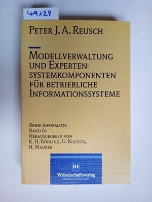 Bild des Verkufers fr Modellverwaltung und Expertensystemkomponenten fr betriebliche Informationssysteme von Peter J. A. Reusch / Reihe Informatik ; Bd. 62 zum Verkauf von Versandantiquariat Claudia Graf