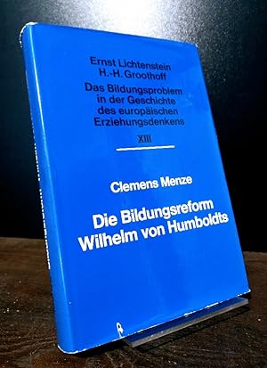 Die Bildungsreform Wilhelm von Humboldts. [Von Clemens Menze]. (= Das Bildungsproblem in der Gesc...