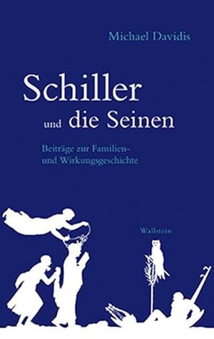 Bild des Verkufers fr Schiller und die Seinen : Beitrge zur Familien- und Wirkungsgeschichte zum Verkauf von AHA-BUCH GmbH