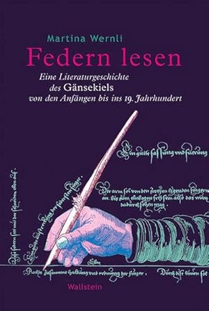 Immagine del venditore per Federn lesen : Eine Literaturgeschichte des Gnsekiels von den Anfngen bis ins 19. Jahrhundert venduto da AHA-BUCH GmbH