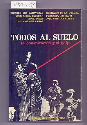 Seller image for TODOS AL SUELO, LA COSNPIRACION Y EL GOLPE for sale by Libreria 7 Soles