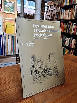 Seller image for Gymnasium Theodorianum Paderborn 799 - 1612 - 1987, 375 Jahre Schulgebude am Kamp - Geschichte und Geschichten, for sale by Antiquariat Orban & Streu GbR