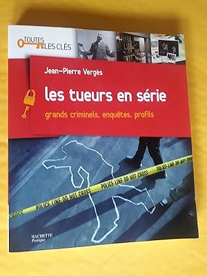 Seller image for Les tueurs en srie: grands crminels, enqutes, profils for sale by Claudine Bouvier