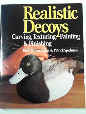 Immagine del venditore per Realistic decoys: carving, texturing, painting and finishing venduto da Cotswold Internet Books