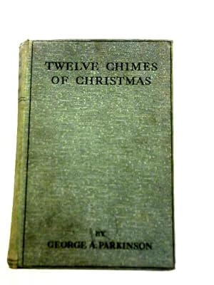 Imagen del vendedor de Twelve Chimes Of Christmas. Being Twelve Stories For The Christmas Fireside a la venta por World of Rare Books