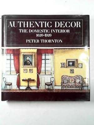 Immagine del venditore per Authentic decor: domestic interior, 1620-1920 venduto da Cotswold Internet Books