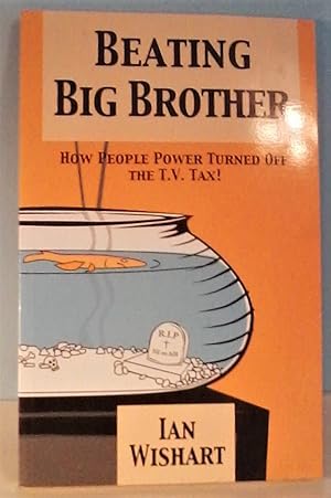 Imagen del vendedor de Beating Big Brother: How People Power Turned Off the T.V. Tax! a la venta por Berthoff Books