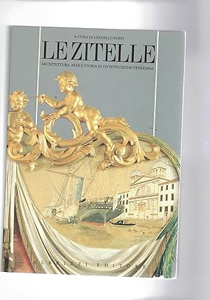Seller image for Le Zitelle, architettura, arte e storia di un'istituzione veneziana. for sale by Libreria Gull