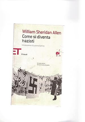 Image du vendeur pour Come si diventa nazisti. Un caso storico di illuminante attualit. Storia di una piccola citt 1930-193535. mis en vente par Libreria Gull