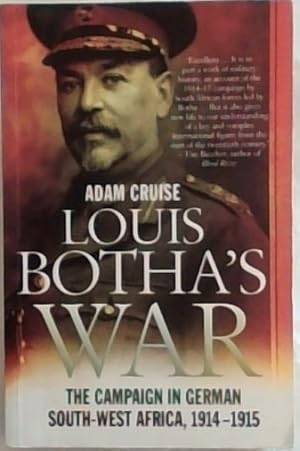 Louis Botha's War: The Campaign in German South West Africa, 1914-1915