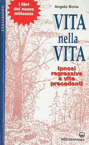 Vita nella vita. Ipnosi regressiva a vite precedenti