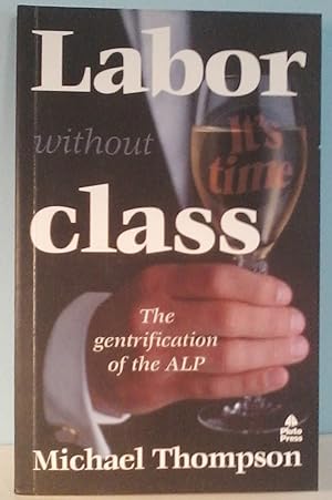 Labor without Class: The Gentrification of the ALP
